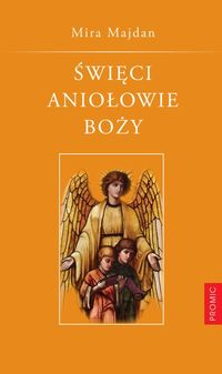 Święci Aniołowie Boży - Majdan Mira - książka