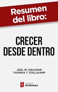 Resumen del libro "Crecer desde dentro" de Joel M. Shulman - Leader Summaries - ebook