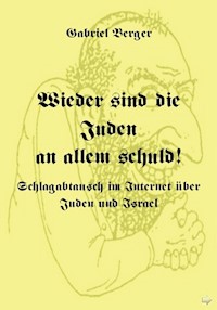 Wieder sind die Juden an allem schuld! - Gabriel Berger - ebook