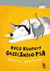 Kocie kłopoty Grzecznego psa - Wojciech Cesarz, Katarzyna Terechowicz - ebook