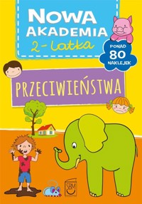 Nowa akademia 2-latka. Przeciwieństwa - zbiorowa praca - książka
