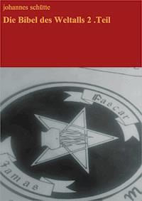 Die Bibel des Weltalls, Teil 2 - Johannes Schütte - ebook