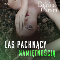 Las pachnący namiętnością – opowiadanie erotyczne - Catrina Curant - ebook + audiobook