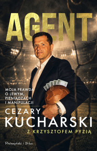 Agent. Moja prawda o Lewym, pieniądzach i manipulacji - Cezary Kucharski, Krzysztof Pyzia - ebook + audiobook
