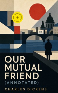 Our Mutual Friend (Annotated) - Dickens Charles - ebook