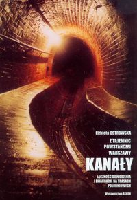 Z tajemnic powstańczej Warszawy Kanały - Elżbieta Ostrowska - książka