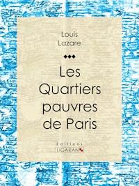 Les quartiers pauvres de Paris - Ligaran - ebook