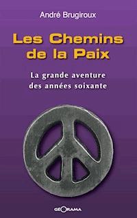 Les Chemins de la Paix - André Brugiroux - ebook