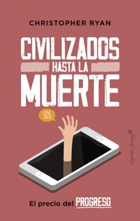 Civilizados hasta la muerte - Christopher Ryan - ebook