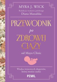Przewodnik po zdrowej ciąży od Mayo Clinic - Wic Myra J., Massalska Diana - książka