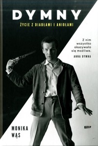 Dymny. Życie z diabłami i aniołami - Wąs Monika - ebook