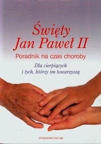 Święty Jan Paweł II Poradnik na czas choroby - Sękalski Cezary - książka