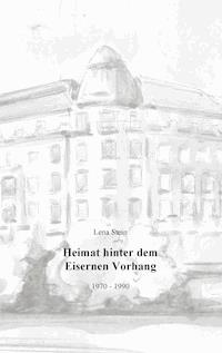 Heimat hinter dem Eisernen Vorhang - Lena Stein - ebook