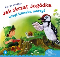 Jak skrzat Jagódka uczył ślimaka marzyć - Ewa Stadtmüller - książka