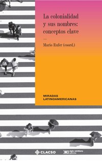 La colonialidad y sus nombres: conceptos clave -  - ebook
