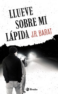 Llueve sobre mi lápida - J. R. Barat - ebook