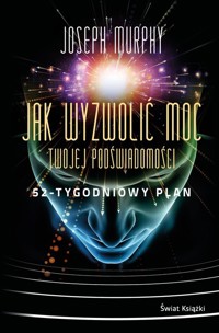 Jak wyzwolić moc twojej podświadomości 52-tygodniowy plan - Murphy Joseph - książka