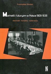Marinetti i futuryzm w Polsce 1909-1939 - Strożek Przemysław - książka