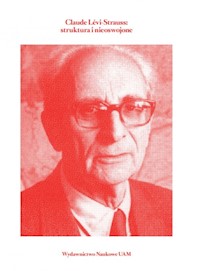 Claude Lévi-Strauss struktura i nieoswojone - - książka