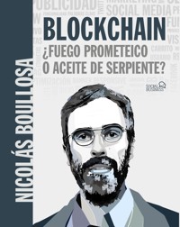 BLOCKCHAIN ¿fuego prometeico o aceite de serpiente? - Nicolás Boullosa Guerrero - ebook