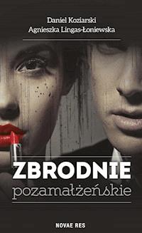 Zbrodnie pozamałżeńskie - Agnieszka Lingas-Łoniewska, Daniel Koziarski - ebook + audiobook + książka