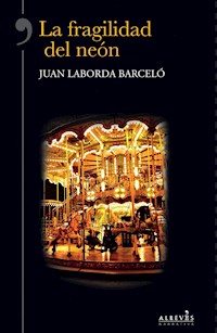 La fragilidad del neón - Juan Laborda - ebook