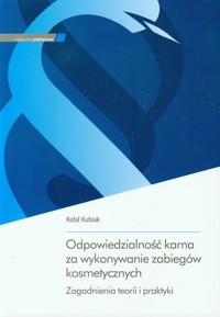 Odpowiedzialność karna za wykonywanie zabiegów kosmetycznych - Rafał Kubiak - książka