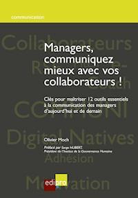 Managers, communiquez mieux avec vos collaborateurs - Olivier Moch - ebook