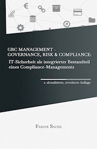 GRC Management-Governance, Risk & Compliance: IT-Sicherheit als integrierter Bestandteil eines Compliance-Managements - Fabian Sachs - ebook
