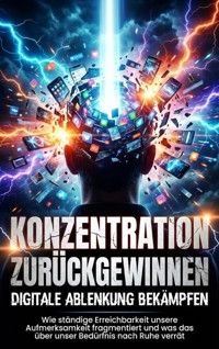 Konzentration zurückgewinnen: Digitale Ablenkung bekämpfen - Kerstin Adler - ebook