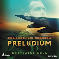 Sekcja legalnych morderców. Preludium - Neus Krzysztof - ebook + audiobook + książka