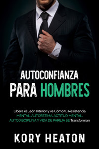 Autoconfianza para hombres - Kory Heaton - ebook