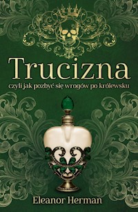 Trucizna czyli jak pozbyć się wrogów po królewsku - Eleanor Herman - książka