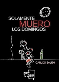 Solamente muero los domingos - Carlos Salem - ebook