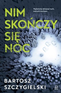 Nim skończy się noc - Bartosz Szczygielski - ebook + audiobook + książka