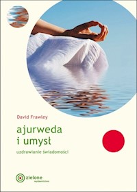 Ajurweda i umysł Uzdrawianie świadomości - Frawley David - książka