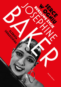 Serce w ogniu. Burzliwe życie Josephine Baker - Elżbieta Sieradzińska - książka