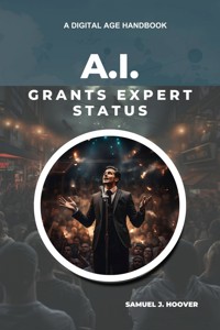 A.I. Grants Expert Status - Samuel J. Hoover - ebook