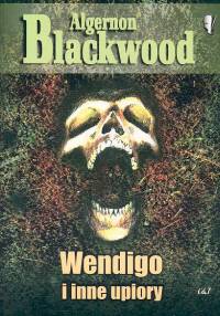 Wendigo i inne upiory - Algernon Blackwood - książka