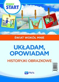 Pewny start Świat wokół mnie Historyjki obrazkowe - Pliwka Aneta, Radzka Katarzyna, Szostak Barbara - książka