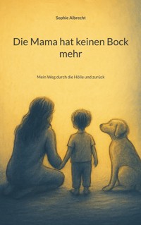 Die Mama hat keinen Bock mehr - Sophie Albrecht - ebook