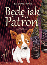 Będę jak Patron - Katarzyna Ryrych - książka