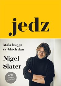 Jedz. Mała księga szybkich dań - Nigel Slater - ebook + książka