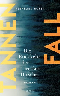 Tannenfall. Die Rückkehr der weißen Hirsche - Bernhard Hofer - ebook