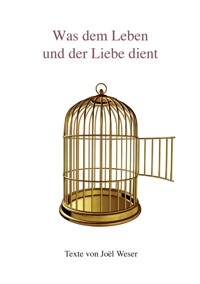 Was dem Leben und der Liebe dient - Joël Weser - ebook