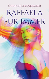 Raffaela für immer - Gudrun Leyendecker - ebook