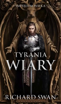 Tyrania wiary. Cykl Imperium Wilka. Tom 2 - Swan Richard - ebook + książka