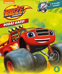 Blaze i Megamaszyny Dodaj gazu! Tom 6 - - książka
