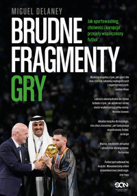 Brudne fragmenty gry. Jak sportswashing, chciwość i korupcja przejęły współczesny futbol - Miguel Delaney - ebook + książka