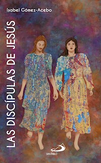 Las discípulas de Jesús - Isabel Gómez-Acebo Duque de Estrada - ebook